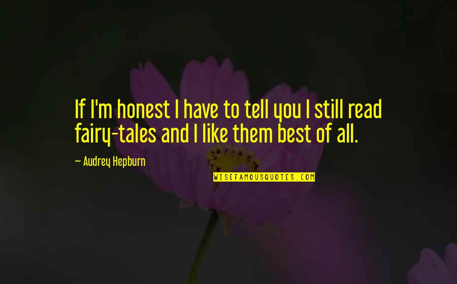 I M Best Quotes By Audrey Hepburn: If I'm honest I have to tell you