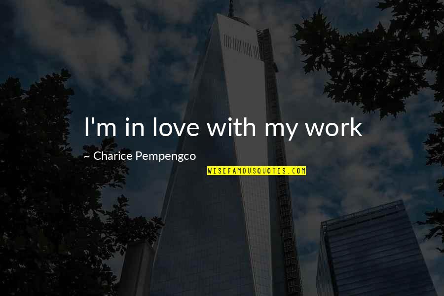 I M In Love Quotes By Charice Pempengco: I'm in love with my work