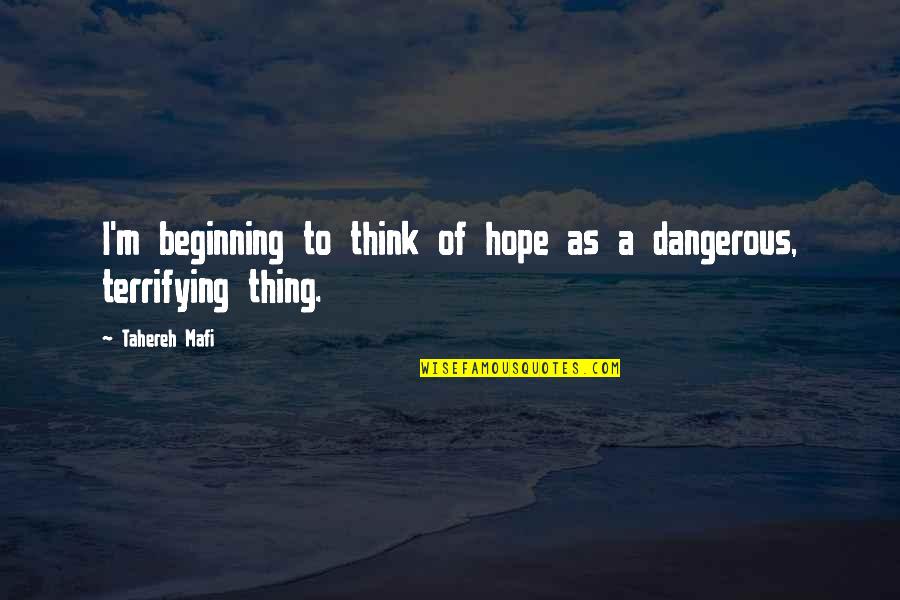 I M Lost Quotes By Tahereh Mafi: I'm beginning to think of hope as a