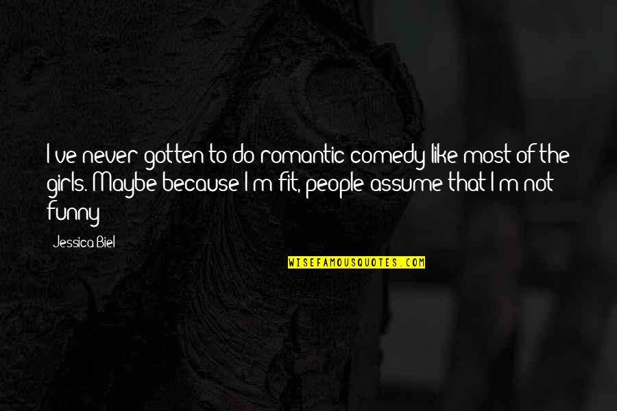 I M Not Romantic Quotes By Jessica Biel: I've never gotten to do romantic comedy like I M Not Romantic Quotes By Jessica Biel: I've never gotten to do romantic comedy like