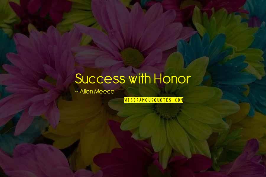 I M Over U Quotes By Allen Meece: Success with Honor