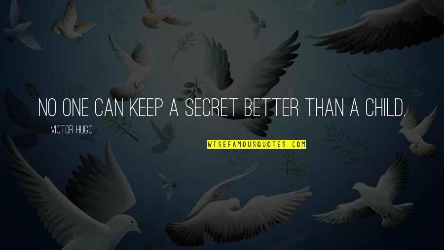 I M Over U Quotes By Victor Hugo: No one can keep a secret better than