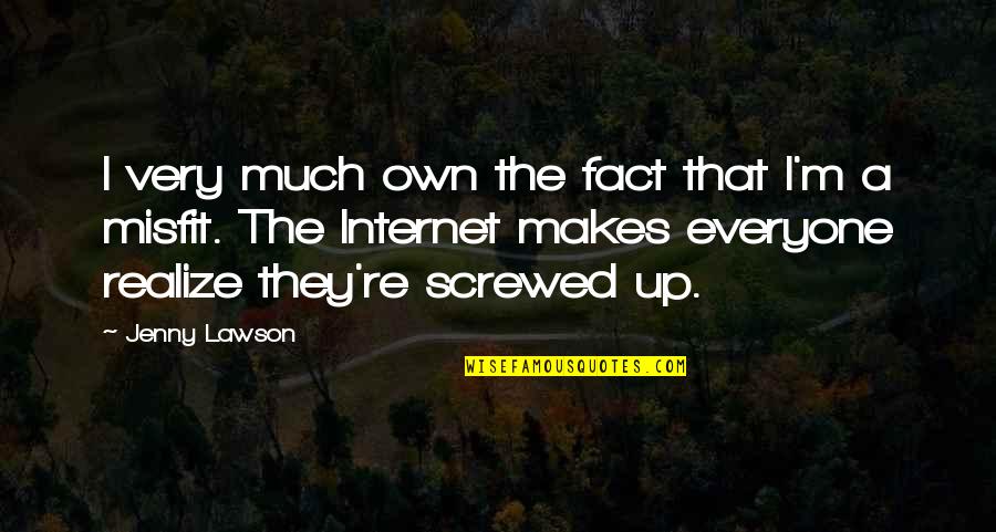 I M Screwed Quotes By Jenny Lawson: I very much own the fact that I'm