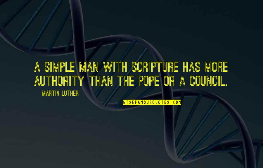 I ' M Simple Man Quotes By Martin Luther: A simple man with Scripture has more authority