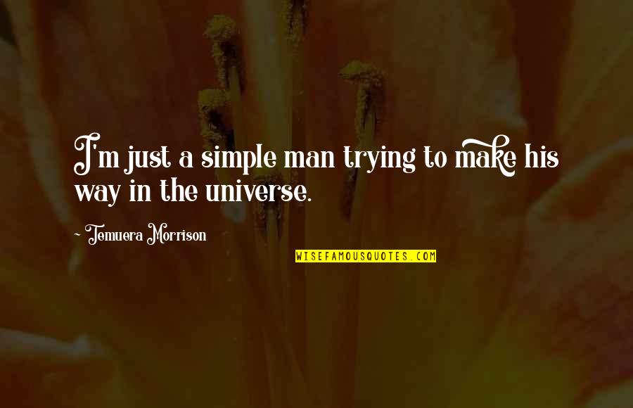 I ' M Simple Man Quotes By Temuera Morrison: I'm just a simple man trying to make
