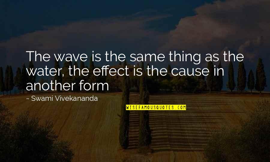 I M Sorry Baby For Hurting You Quotes By Swami Vivekananda: The wave is the same thing as the I M Sorry Baby For Hurting You Quotes By Swami Vivekananda: The wave is the same thing as the