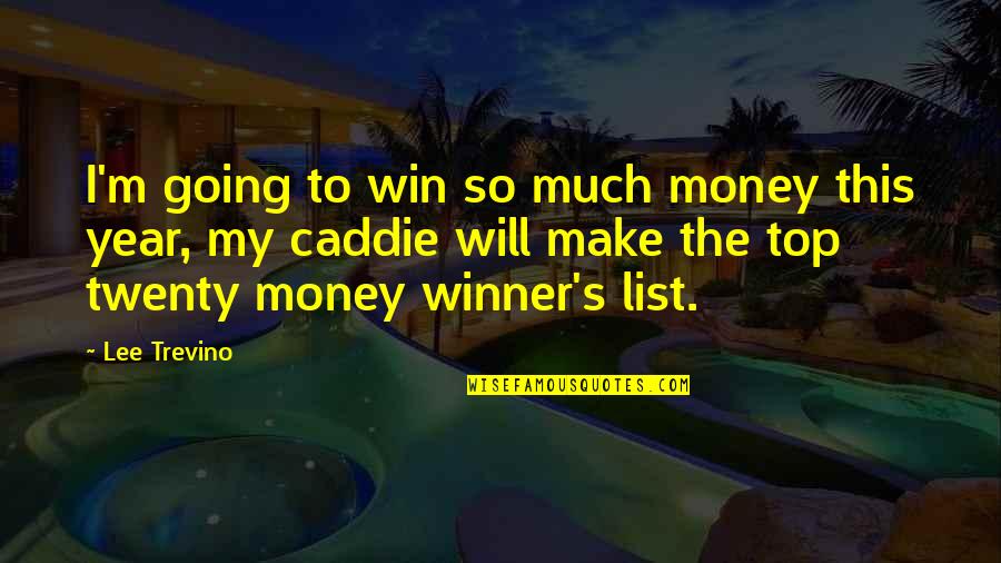 I M Winner Quotes By Lee Trevino: I'm going to win so much money this I M Winner Quotes By Lee Trevino: I'm going to win so much money this