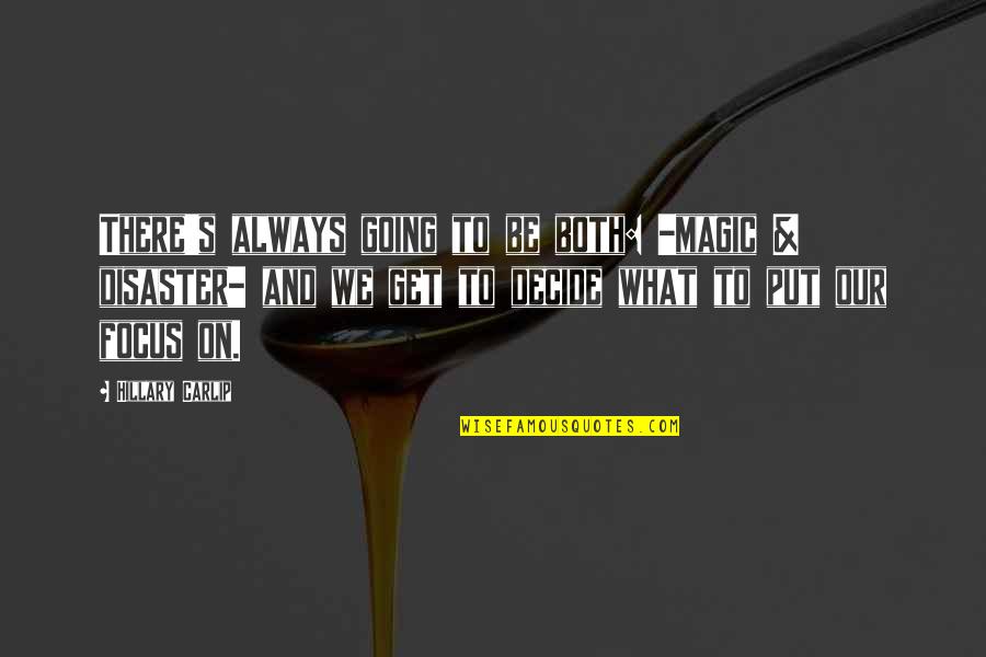 I M Yours Quotes And Quotes By Hillary Carlip: There's always going to be both: -magic & I M Yours Quotes And Quotes By Hillary Carlip: There's always going to be both: -magic &