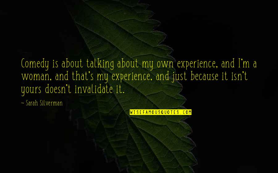 I ' M Yours Quotes By Sarah Silverman: Comedy is about talking about my own experience,