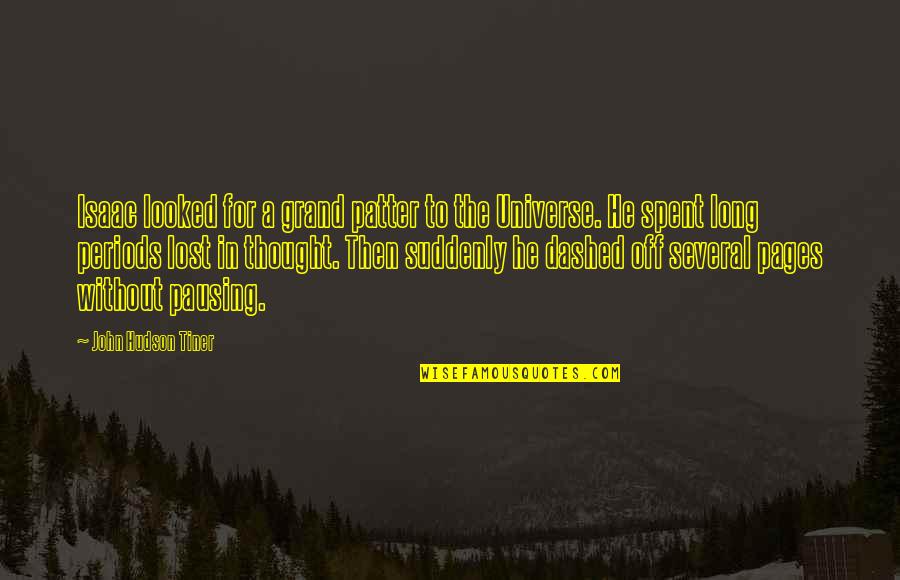 I Made A Lot Of Mistakes In My Life Quotes By John Hudson Tiner: Isaac looked for a grand patter to the I Made A Lot Of Mistakes In My Life Quotes By John Hudson Tiner: Isaac looked for a grand patter to the