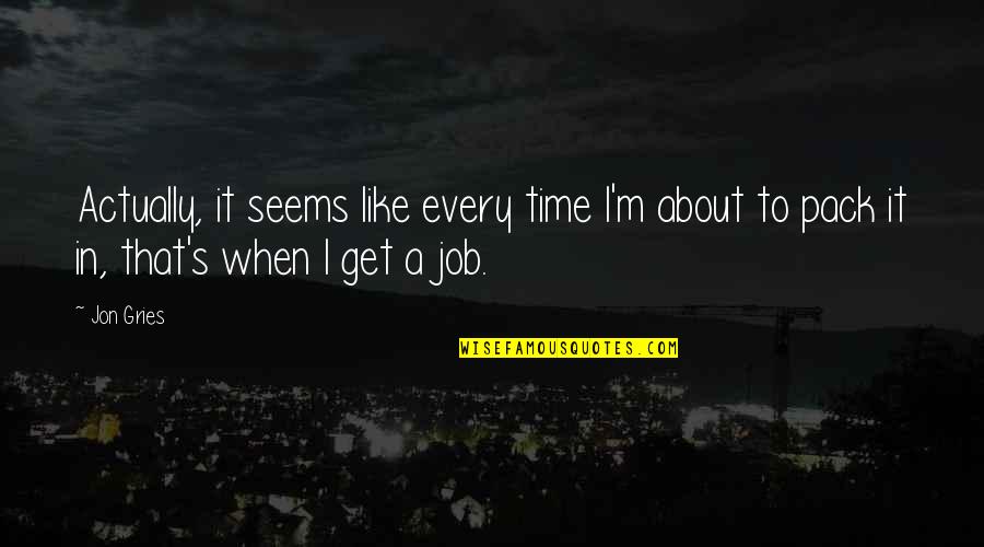 I Made A Lot Of Mistakes In My Life Quotes By Jon Gries: Actually, it seems like every time I'm about