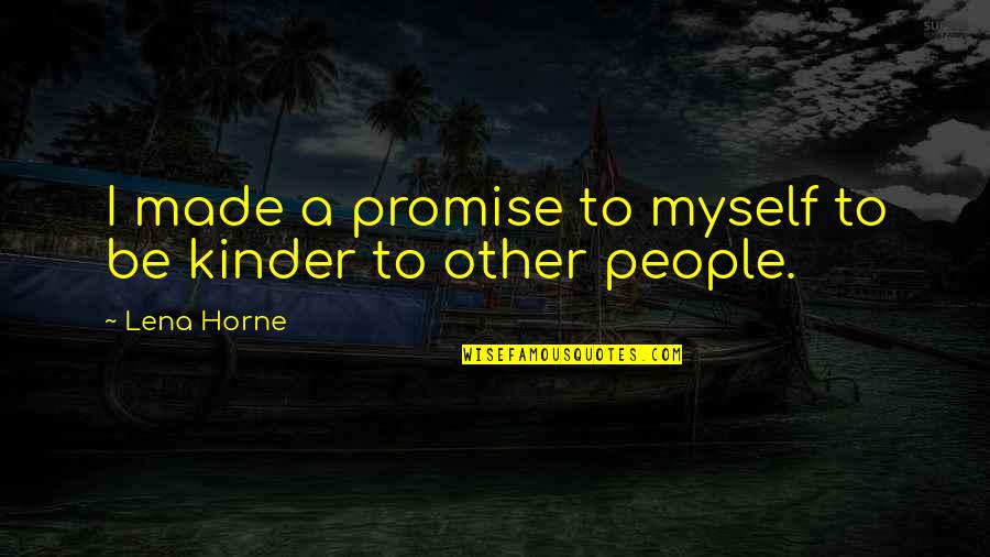 I Made A Promise To Myself Quotes By Lena Horne: I made a promise to myself to be