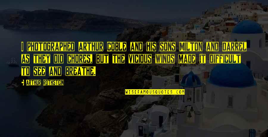 I Made Quotes By Arthur Rothstein: I photographed Arthur Coble and his sons Milton