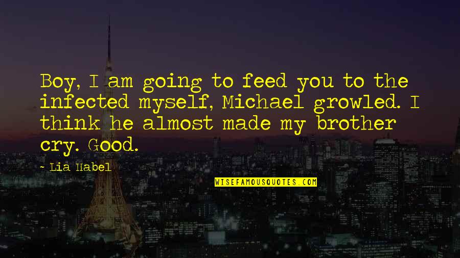 I Made That Boy Quotes By Lia Habel: Boy, I am going to feed you to I Made That Boy Quotes By Lia Habel: Boy, I am going to feed you to