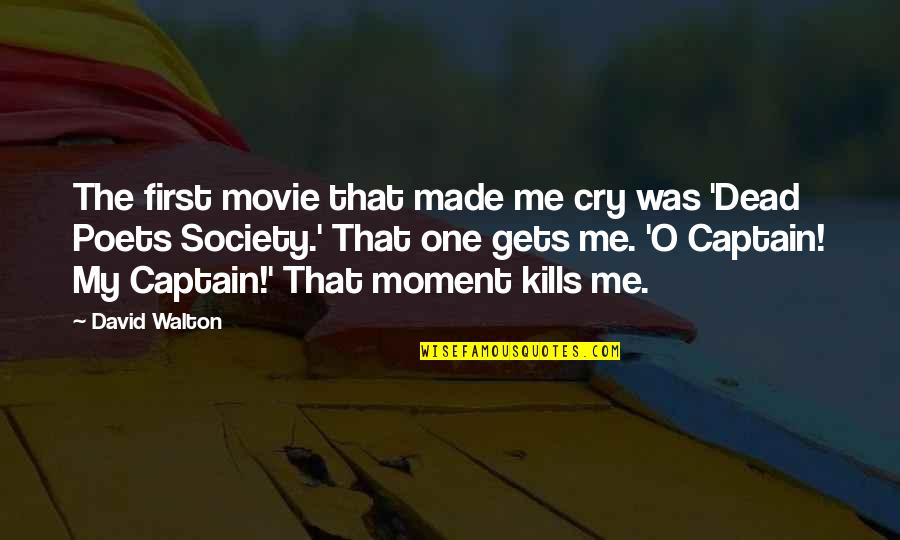 I Made You Cry Quotes By David Walton: The first movie that made me cry was