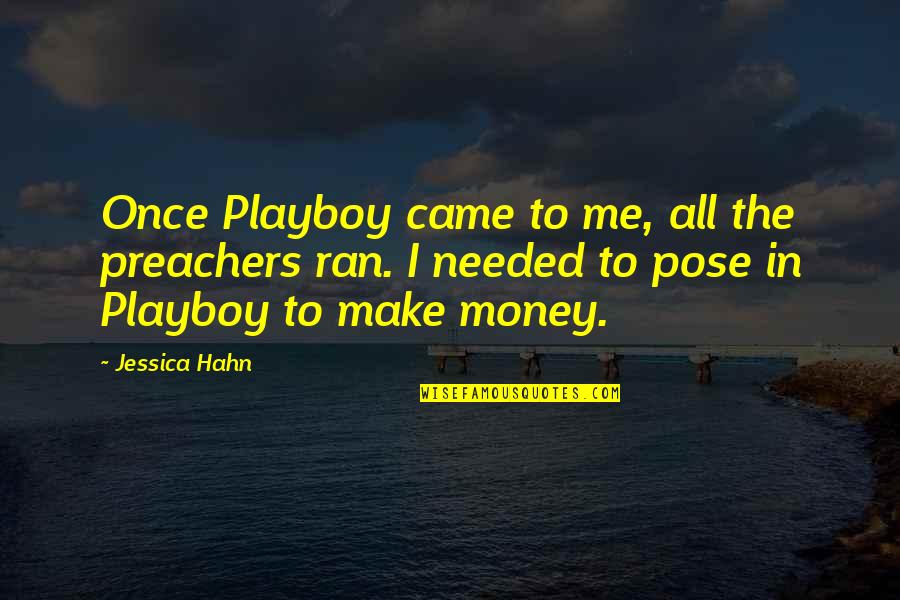 I Make Money Quotes By Jessica Hahn: Once Playboy came to me, all the preachers