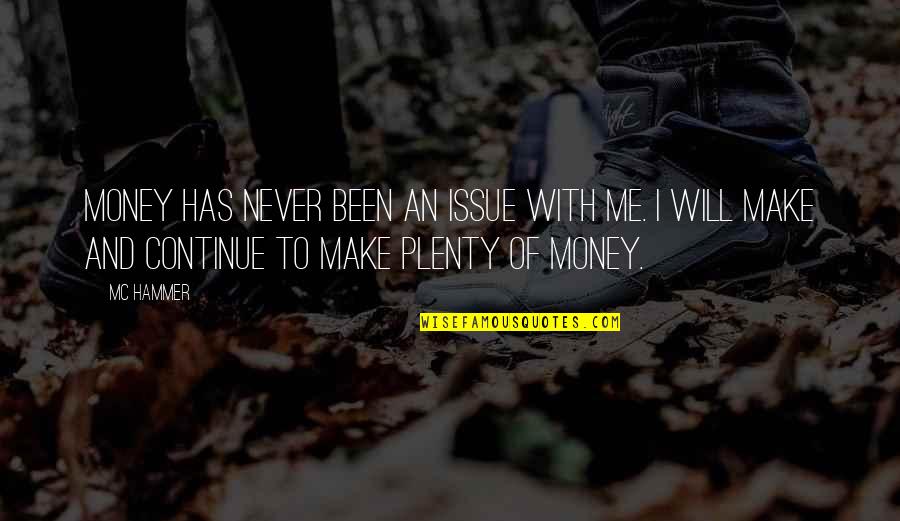 I Make Money Quotes By MC Hammer: Money has never been an issue with me.