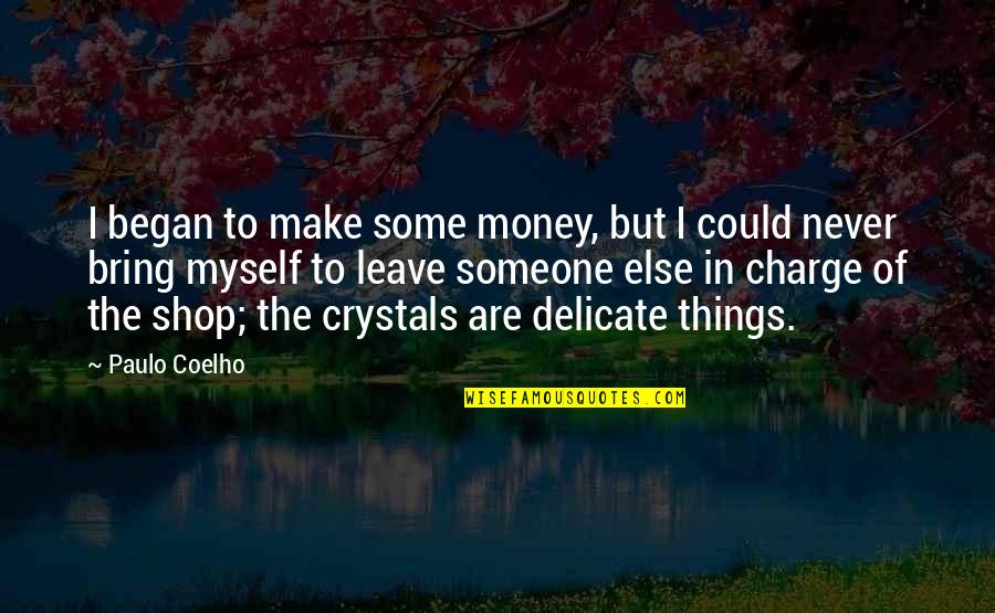 I Make Money Quotes By Paulo Coelho: I began to make some money, but I