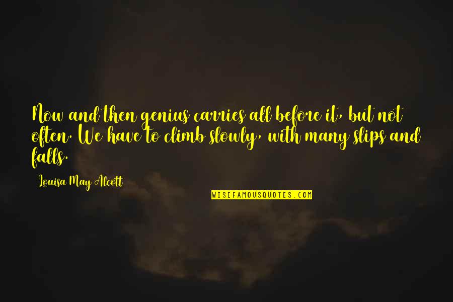 I May Fall Quotes By Louisa May Alcott: Now and then genius carries all before it,