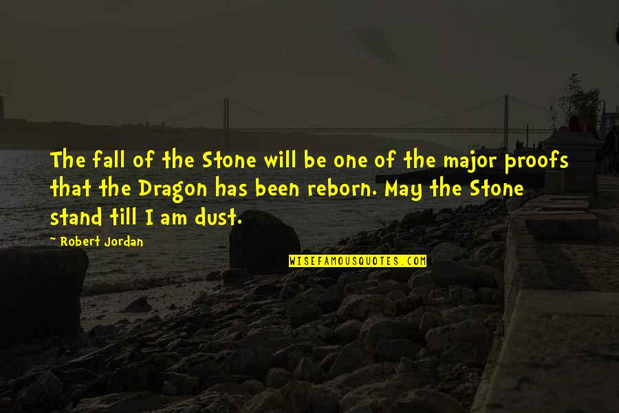 I May Fall Quotes By Robert Jordan: The fall of the Stone will be one