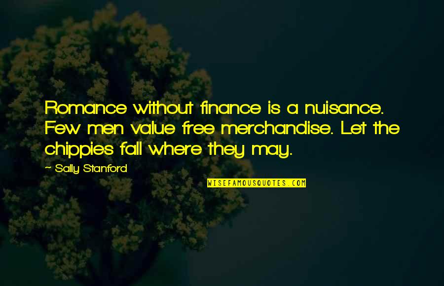 I May Fall Quotes By Sally Stanford: Romance without finance is a nuisance. Few men