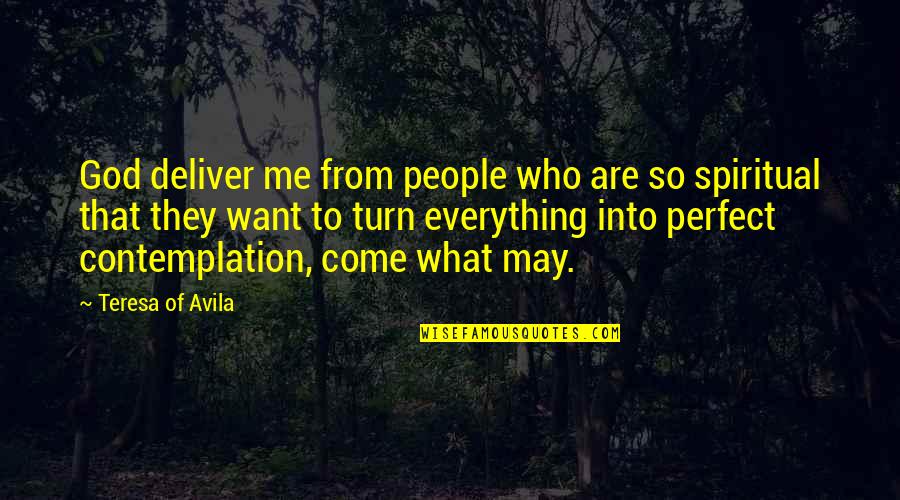 I May Not Be Perfect But Quotes By Teresa Of Avila: God deliver me from people who are so