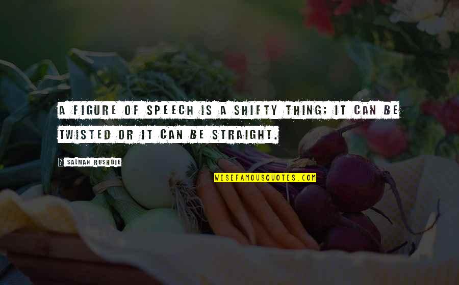 I May Not Be Perfect Mom Quotes By Salman Rushdie: A figure of speech is a shifty thing;
