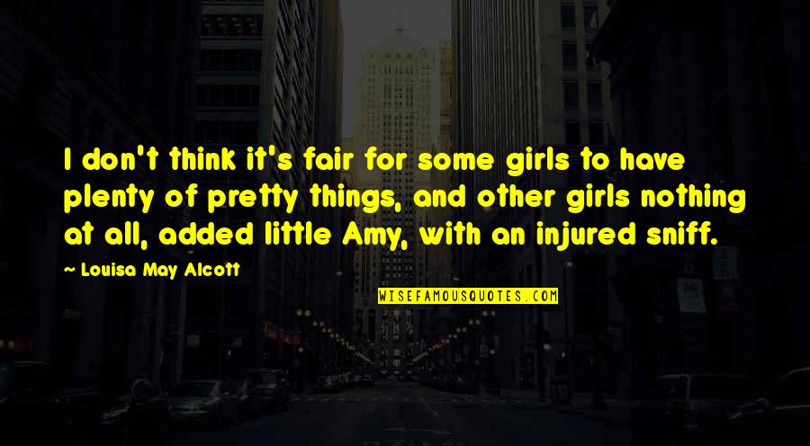I May Not Be Pretty Quotes By Louisa May Alcott: I don't think it's fair for some girls