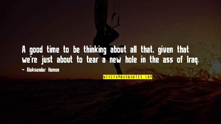 I May Not Be Skinny Quotes By Aleksandar Hemon: A good time to be thinking about all I May Not Be Skinny Quotes By Aleksandar Hemon: A good time to be thinking about all
