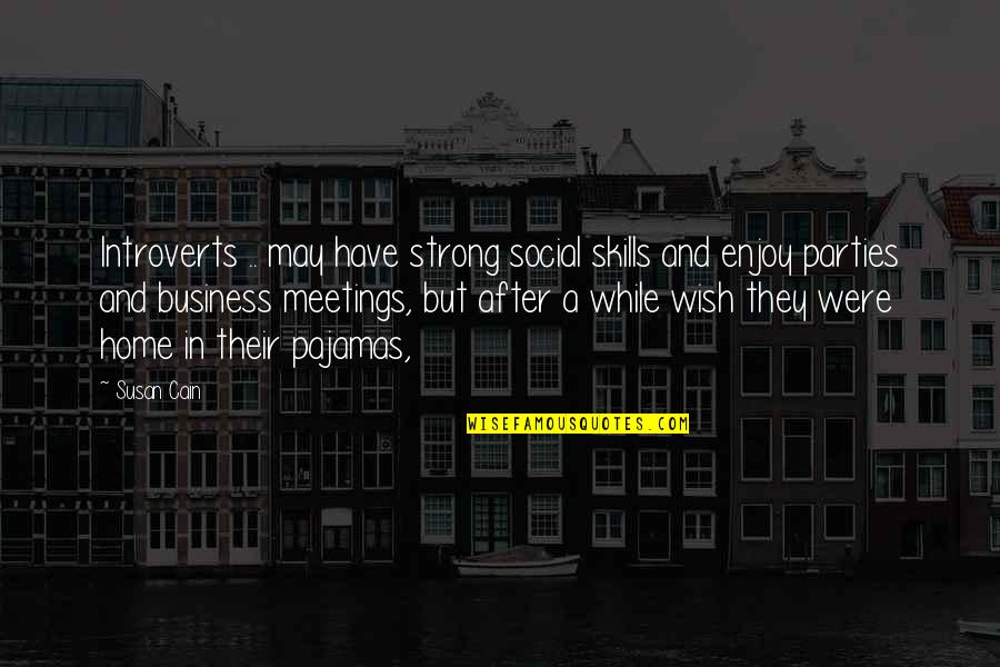 I May Not Be Strong Quotes By Susan Cain: Introverts .. may have strong social skills and