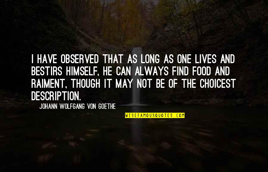 I May Not Be The One Quotes By Johann Wolfgang Von Goethe: I have observed that as long as one