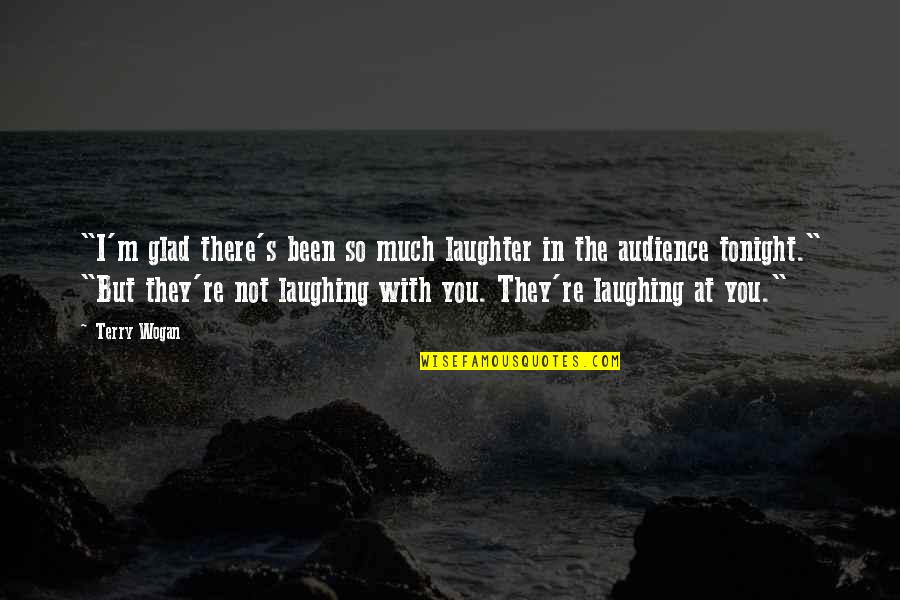 I May Not Be The Prettiest Skinniest Quotes By Terry Wogan: "I'm glad there's been so much laughter in