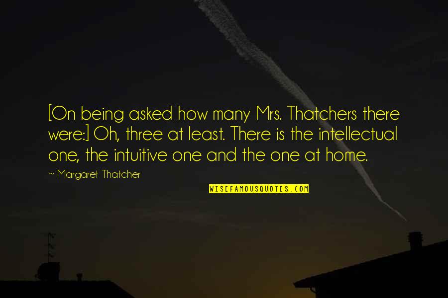 I May Not Be Your Priority Quotes By Margaret Thatcher: [On being asked how many Mrs. Thatchers there