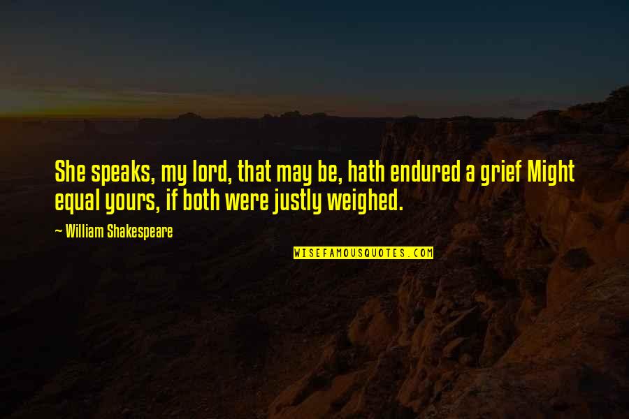 I May Not Be Yours Quotes By William Shakespeare: She speaks, my lord, that may be, hath