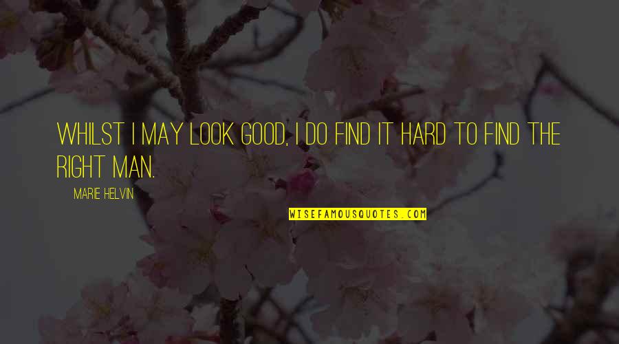 I May Not Look Good Quotes By Marie Helvin: Whilst I may look good, I do find