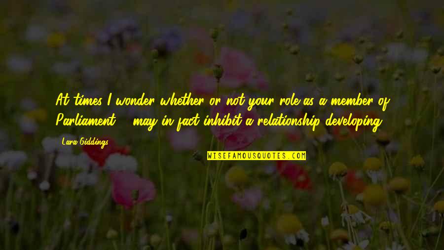 I May Or May Not Quotes By Lara Giddings: At times I wonder whether or not your I May Or May Not Quotes By Lara Giddings: At times I wonder whether or not your
