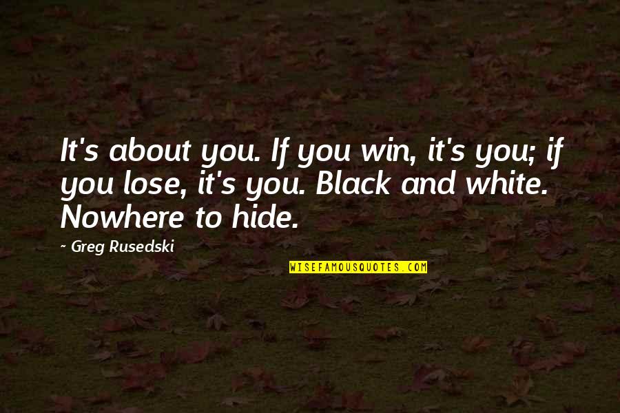 I May Seem Happy Quotes By Greg Rusedski: It's about you. If you win, it's you;