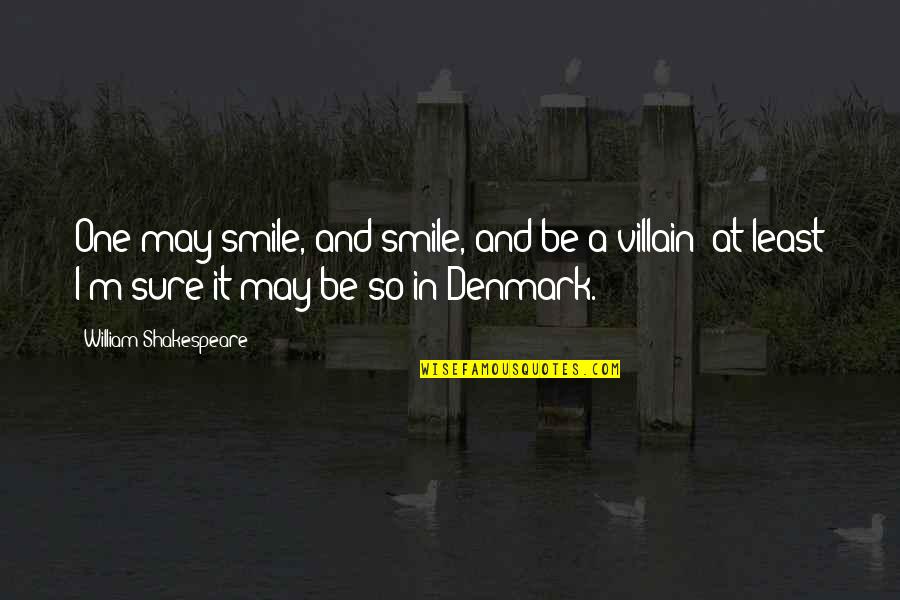I May Smile Quotes By William Shakespeare: One may smile, and smile, and be a I May Smile Quotes By William Shakespeare: One may smile, and smile, and be a