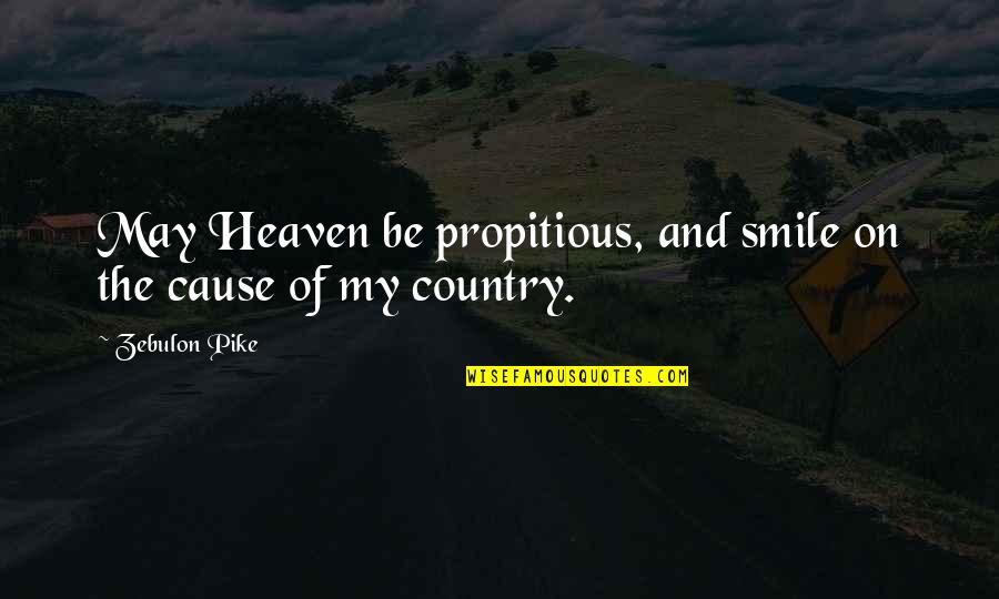I May Smile Quotes By Zebulon Pike: May Heaven be propitious, and smile on the