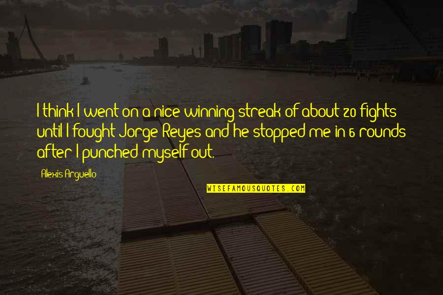 I Me And Myself Quotes By Alexis Arguello: I think I went on a nice winning