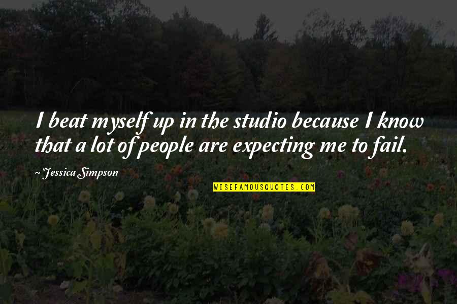 I Me Myself Quotes By Jessica Simpson: I beat myself up in the studio because