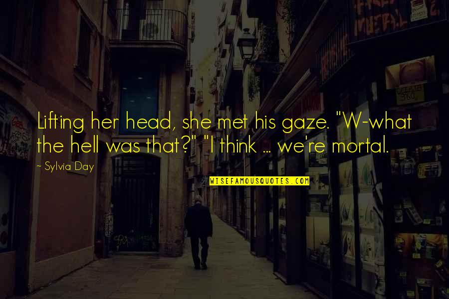 I Met Her Quotes By Sylvia Day: Lifting her head, she met his gaze. "W-what