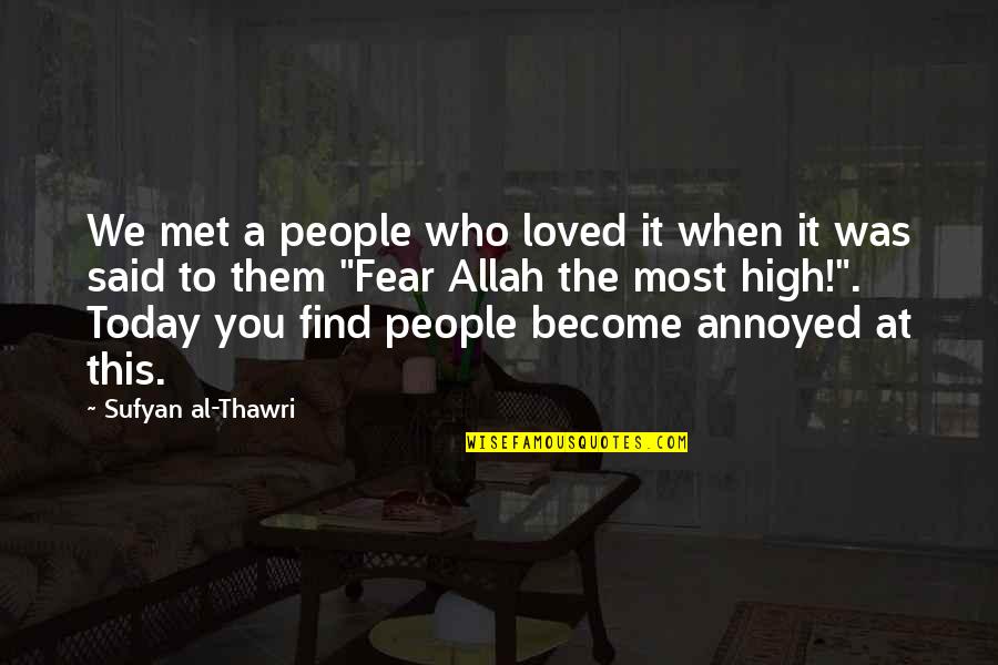 I Met You Today Quotes By Sufyan Al-Thawri: We met a people who loved it when
