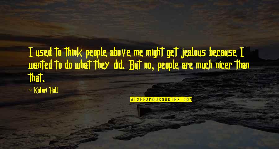 I Might Get Jealous Quotes By Katori Hall: I used to think people above me might