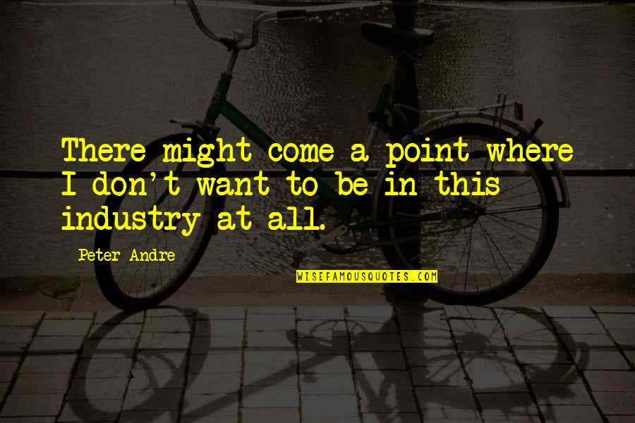 I Might Not Be Where I Want To To Be Quotes By Peter Andre: There might come a point where I don't