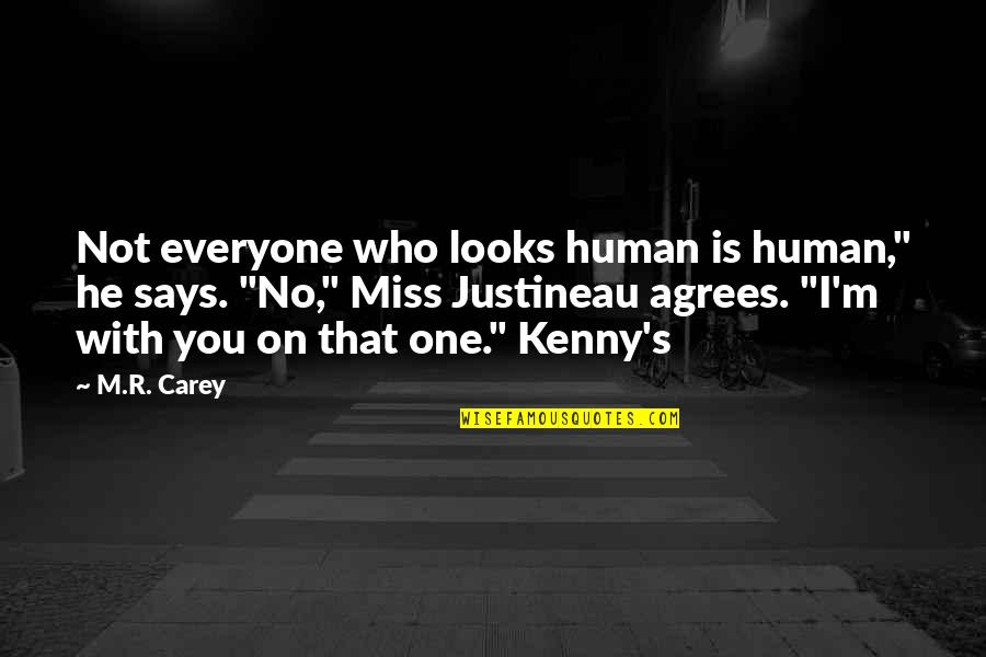 I Miss Everyone Quotes By M.R. Carey: Not everyone who looks human is human," he