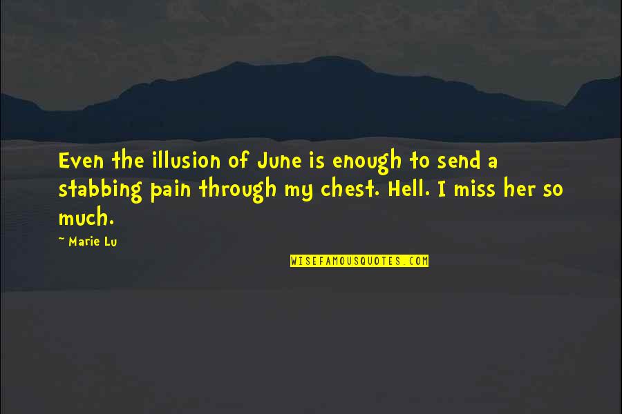 I Miss Her Quotes By Marie Lu: Even the illusion of June is enough to