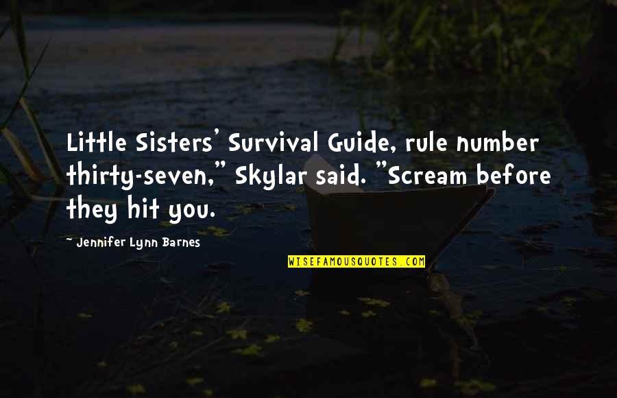 I Miss Him Immensely Quotes By Jennifer Lynn Barnes: Little Sisters' Survival Guide, rule number thirty-seven," Skylar