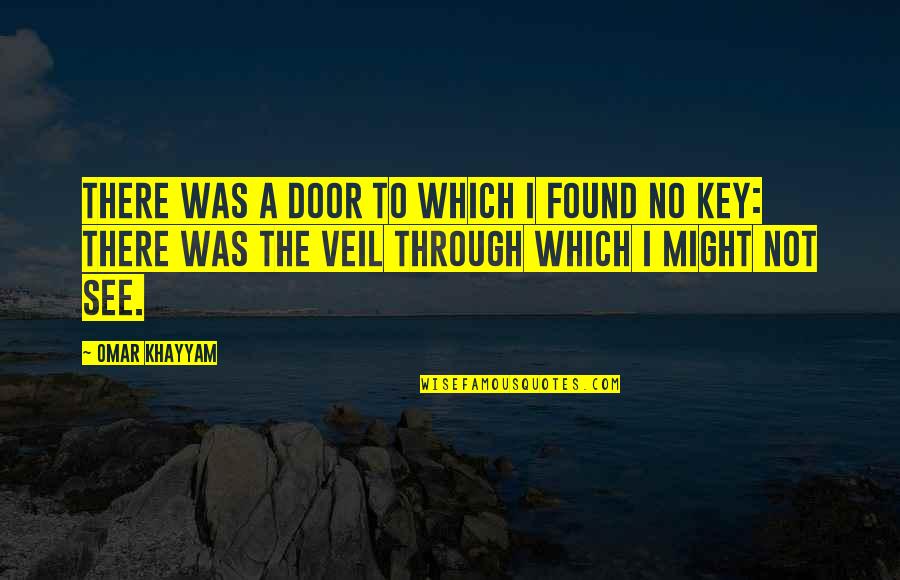 I Miss My Bae Quotes By Omar Khayyam: There was a door to which I found