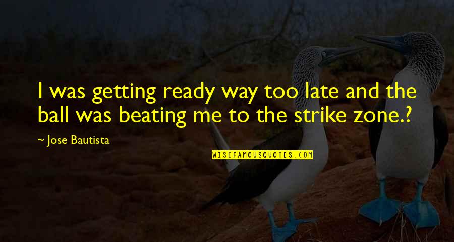 I Miss My Boyfriend Twitter Quotes By Jose Bautista: I was getting ready way too late and